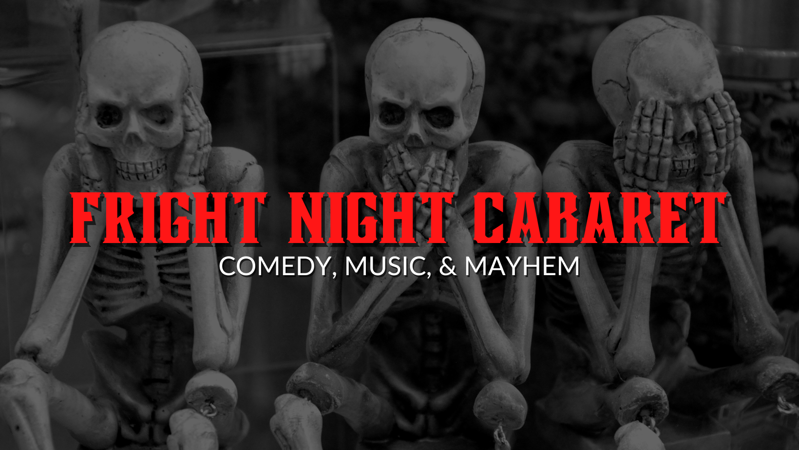 black and white image of three skeletons with Fright Night Cabaret titled over them