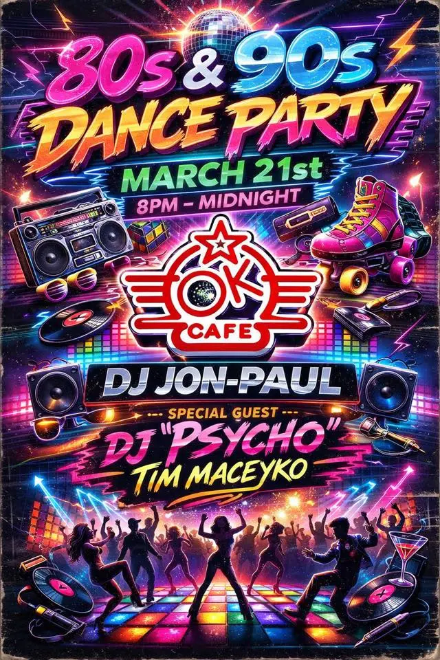 80’s & 90’s Dance Party with DJ Jon Paul and Special Guest DJ Tim Maceyko at the OK Cafè